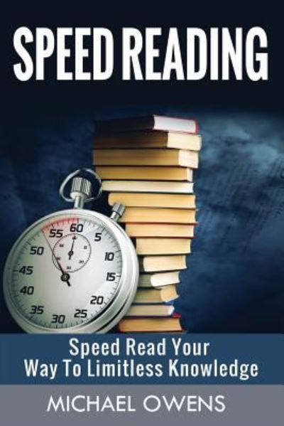 Speed Reading - Michael Owens - Kirjat - Createspace Independent Publishing Platf - 9781536884159 - torstai 4. elokuuta 2016