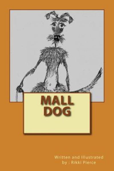 Cover for Rikki Lynne Pierce · Mall Dog (Paperback Book) (2016)