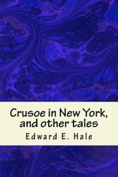 Cover for Edward E Hale · Crusoe in New York, and other tales (Pocketbok) (2016)
