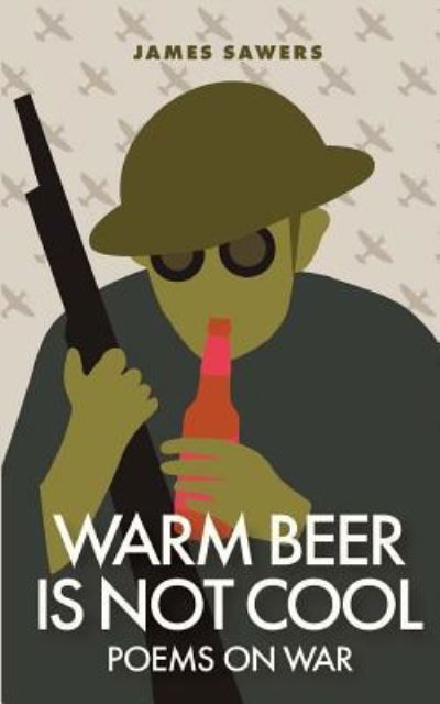 Cover for James Sawers · Warm Beer Is Not Cool (Paperback Book) (2017)