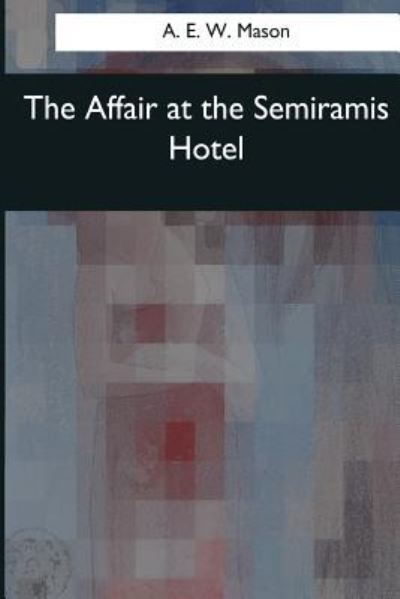 Cover for A E W Mason · The Affair at the Semiramis Hotel (Paperback Book) (2017)