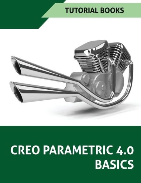 Creo Parametric 4.0 Basics - Tutorial Books - Livros - Createspace Independent Publishing Platf - 9781545004159 - 29 de março de 2017