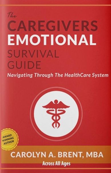 Cover for Carolyn A Brent Mba · The Caregivers Emotional Survival Guide (Paperback Book) (2017)