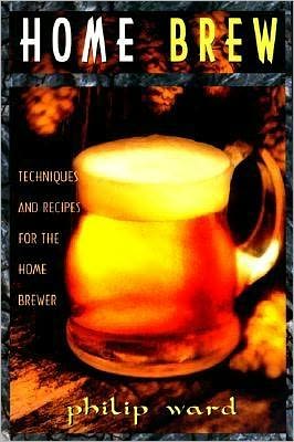 Cover for Philip Ward · Homebrew: Techniques and Recipes for the Homebrewer (Paperback Book) (1995)