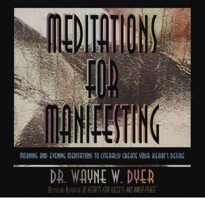 Cover for Dr. Wayne W. Dyer · Meditations for manifesting - morning and evening meditations to literally (Lydbog (CD)) [Unabridged edition] (2004)