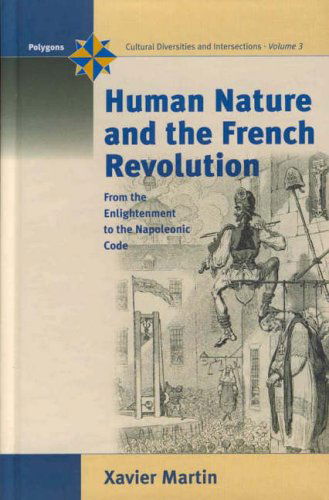 Cover for Xavier Martin · Human Nature and the French Revolution: From the Enlightenment to the Napoleonic Code - Polygons: Cultural Diversities and Intersections (Paperback Book) (2003)