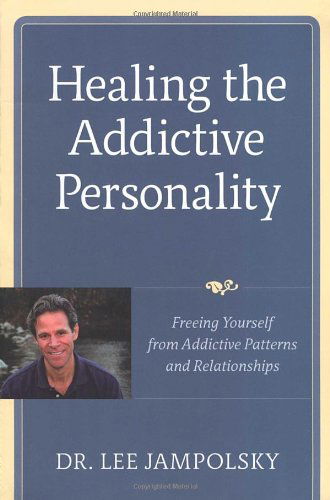 Cover for Lee L. Jampolsky · Healing the Addictive Personality: Freeing Yourself from Addictive Patterns and Relationships (Paperback Book) (2008)