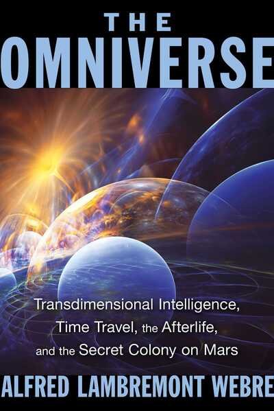 Cover for Alfred Lambremont Webre · The Omniverse: Transdimensional Intelligence, Time Travel, the Afterlife, and the Secret Colony on Mars (Paperback Book) [2nd Edition, New Edition of The Dimensional Ecolog edition] (2015)