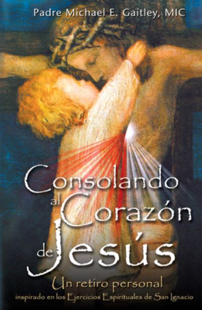 Cover for Fr Michael E Gaitley · Consolando Al Corazon de Jesus (Paperback Book) (2011)