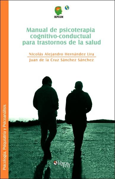 Cover for Nicolas Alejandro Hernandez Lira · Manual De Psicoterapia Cognitivo-conductual Para Trastornos De La Salud (Taschenbuch) [Spanish edition] (2007)