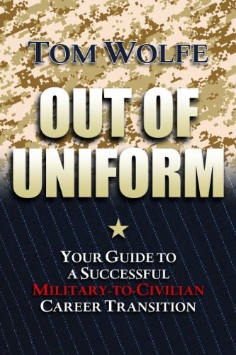 Out of Uniform: Your Guide to a Successful Military-to-Civilian Career Transition - Tom Wolfe - Books - Potomac Books Inc - 9781597977159 - December 1, 2011