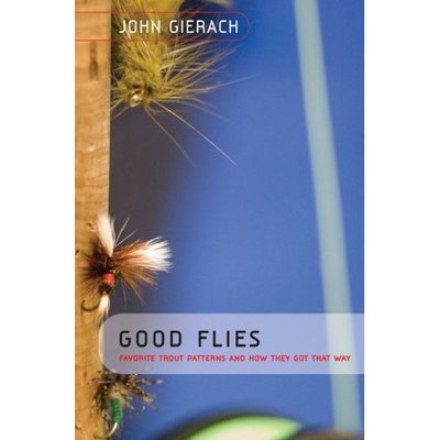 Cover for John Gierach · Good Flies: Favourite Trout Patterns and How They Got That Way (Paperback Book) (2007)