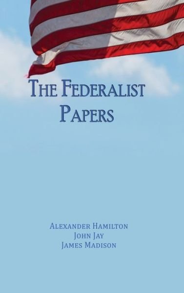 Cover for Alexander Hamilton · The Federalist Papers: Unabridged Edition (Hardcover bog) (2019)
