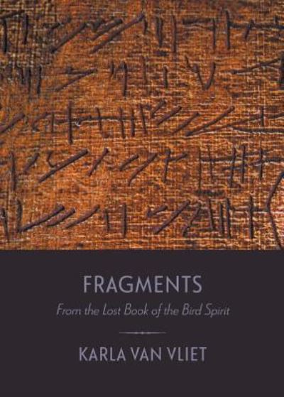 Cover for Karla Van Vliet · Fragments From the Lost Book of the Bird Spirit (Paperback Book) (2019)