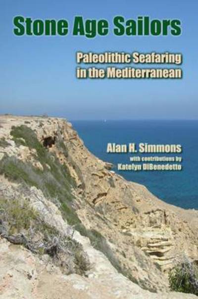 Cover for Alan H Simmons · Stone Age Sailors: Paleolithic Seafaring in the Mediterranean (Paperback Book) (2015)