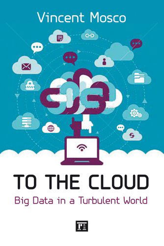 Cover for Vincent Mosco · To the Cloud: Big Data in a Turbulent World (Hardcover Book) (2014)