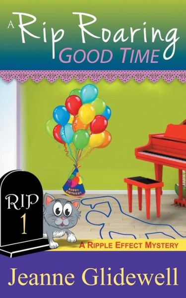 A Rip Roaring Good Time (A Ripple Effect Cozy Mystery, Book 1) - Jeanne Glidewell - Books - Epublishing Works! - 9781614177159 - March 10, 2015