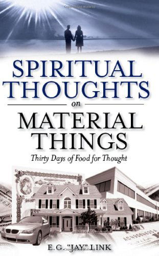 Cover for E. G. &quot;Jay&quot; Link · Spiritual Thoughts on Material Things (Hardcover Book) [1st edition] (2009)