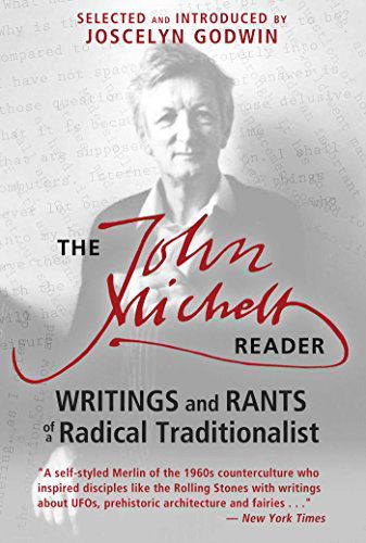 The John Michell Reader: Writings and Rants of a Radical Traditionalist - John Michell - Books - Inner Traditions Bear and Company - 9781620554159 - April 26, 2015