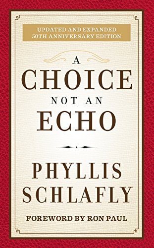 Cover for Phyllis Schlafly · A Choice Not an Echo: Updated and Expanded 50th Anniversary Edition (Hardcover Book) [Anv Cmv edition] (2014)