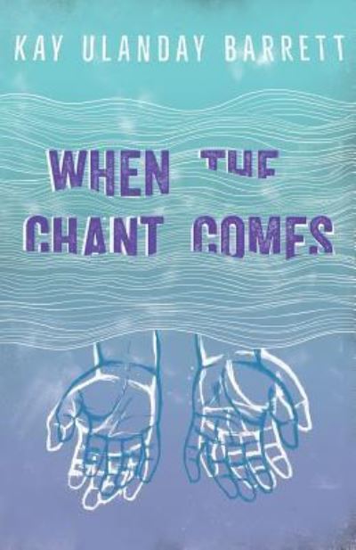 Cover for Kay Ulanday Barrett · When the chant comes (Book) (2016)