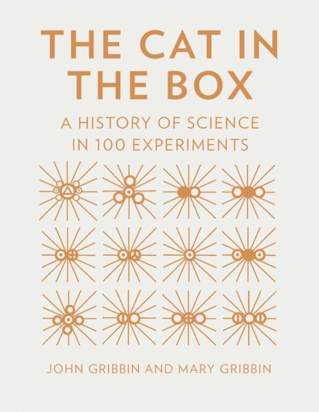 Cover for John Gribbin · The Cat in the Box: A History of Science in 100 Experiments (Hardcover Book) (2017)