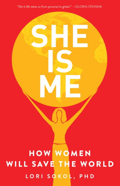Cover for Lori Sokol · She Is Me: How Women Will Save the World (Paperback Book) (2020)