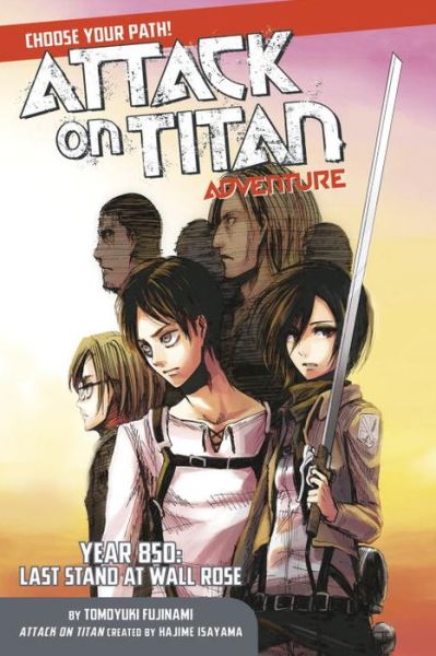 Attack On Titan Choose Your Path Adventure 1: Year 850: Last Stand at Wall Rose - Hajime Isayama - Böcker - Kodansha America, Inc - 9781632364159 - 11 april 2017