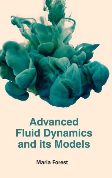 Cover for Maria Forest · Advanced Fluid Dynamics and Its Models (Hardcover bog) (2015)
