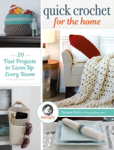 Quick Crochet for the Home: 20 Fast Projects to Liven Up Every Room - Tamara Kelly - Books - Interweave Press Inc - 9781632504159 - December 12, 2016
