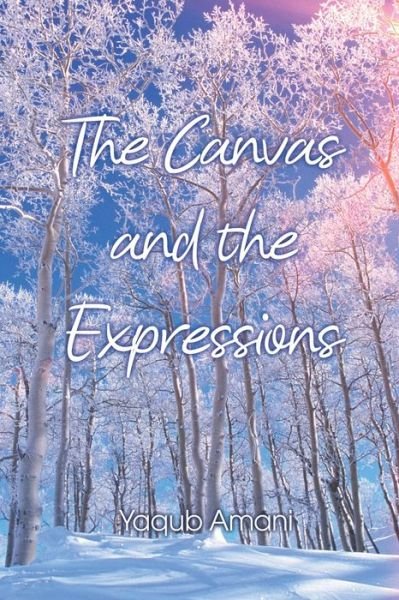 Cover for Yaqub Amani · The Canvas and the Expressions (Pocketbok) (2021)