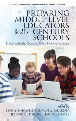 Preparing Middle Level Educators for 21st Century Schools: Enduring Beliefs, Changing Times, Evolving Practices - The Handbook of Research in Middle Level Education - - Books - Emerald Publishing Inc - 9781641133159 - May 16, 2018