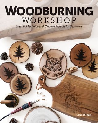 Cover for Court O’Reilly · Woodburning Workshop: Essential Techniques &amp; Creative Projects for Beginners (Paperback Book) (2022)