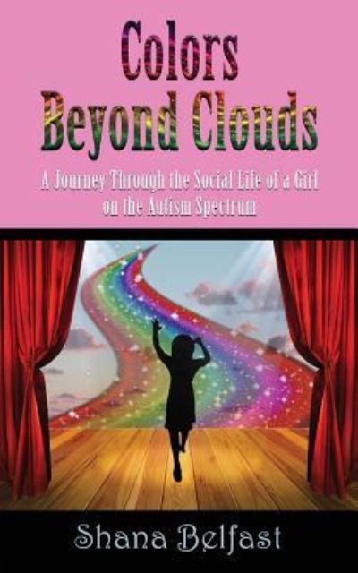 Cover for Shana Belfast · Colors Beyond Clouds: A Journey Through the Social Life of a Girl on the Autism Spectrum (Pocketbok) (2019)