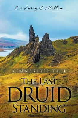 Cover for Dr Larry S Mellen · The Last Druid Standing (Paperback Book) (2019)