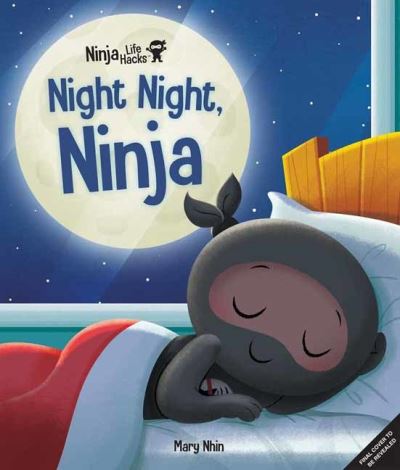 Ninja Life Hacks: Night Night Ninja - Mary Nhin - Książki - Insight Editions - 9781647227159 - 21 czerwca 2022