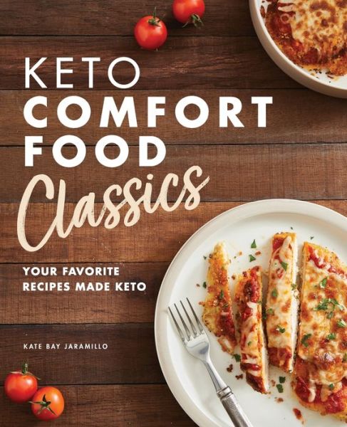 Cover for Kate Bay Jaramillo · Keto Comfort Food Classics (Book) (2020)