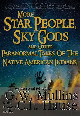 Cover for G W Mullins · More Star People, Sky Gods And Other Paranormal Tales Of The Native American Indians (Hardcover Book) (2020)