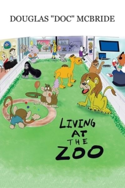 Living at the Zoo - Douglas "Doc" McBride - Livros - iUniverse, Incorporated - 9781663249159 - 12 de janeiro de 2023