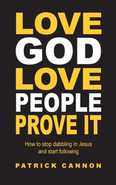 Cover for Patrick Cannon · Love God Love People Prove It (Book) (2022)