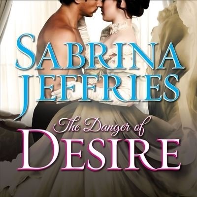 Cover for Sabrina Jeffries · The Danger of Desire Lib/E (CD) (2016)