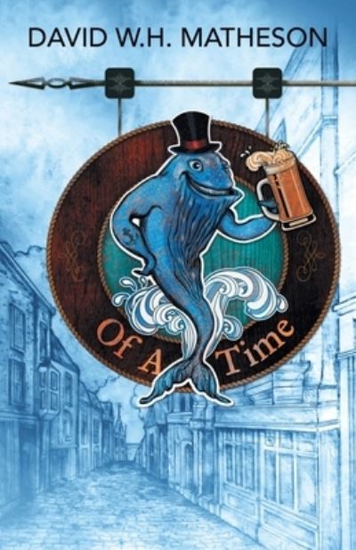 Of a Time - David W H Matheson - Livros - Archway Publishing - 9781665711159 - 21 de outubro de 2021