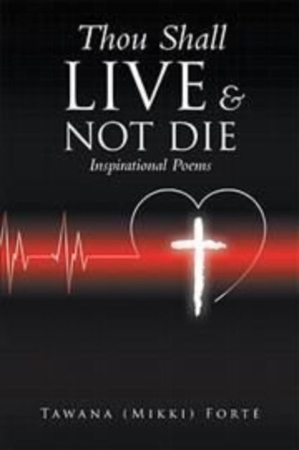 Cover for Author Solutions Inc · Thou Shall Live &amp; Not Die! (Hardcover Book) (2022)