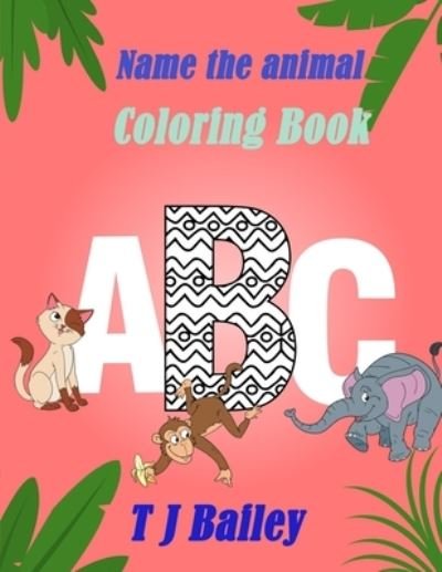 Cover for T J Bailey · Name the Animal Coloring Book (Paperback Bog) (2019)