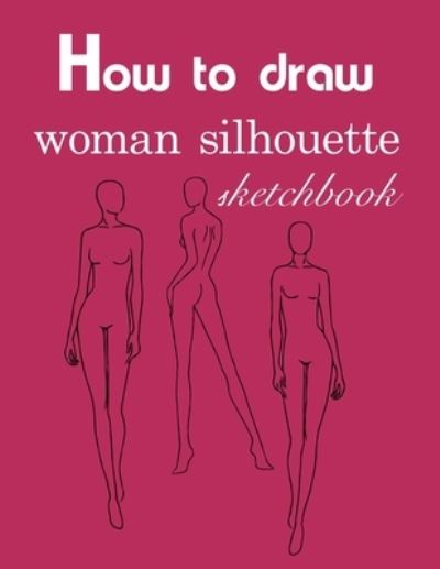 Cover for José Rodríguez · How to draw woman silhouette sketchbook (Paperback Book) (2019)