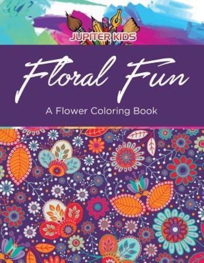 Cover for Jupiter Kids · Floral Fun: A Flower Coloring Book (Paperback Book) (2016)