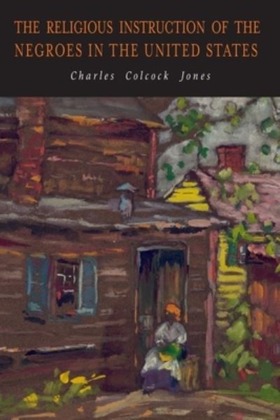 Cover for Charles Colcock Jones · The Religious Instruction of the Negroes in the United States (Paperback Book) (2019)