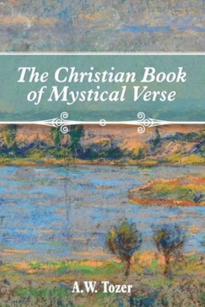 Cover for A W Tozer · The Christian Book of Mystical Verse (Paperback Bog) (2022)