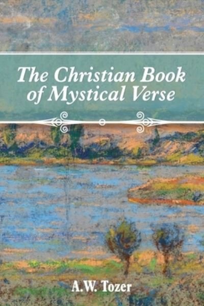 Cover for A W Tozer · The Christian Book of Mystical Verse (Taschenbuch) (2022)