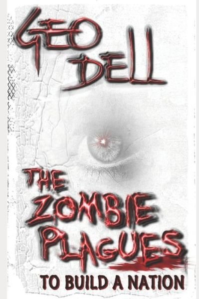 Cover for Geo Dell · The Zombie Plagues To Build A Nation (Paperback Bog) (2019)